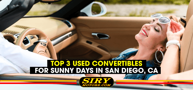 Top 3 Used Convertibles for Sunny Days in San Diego, CA